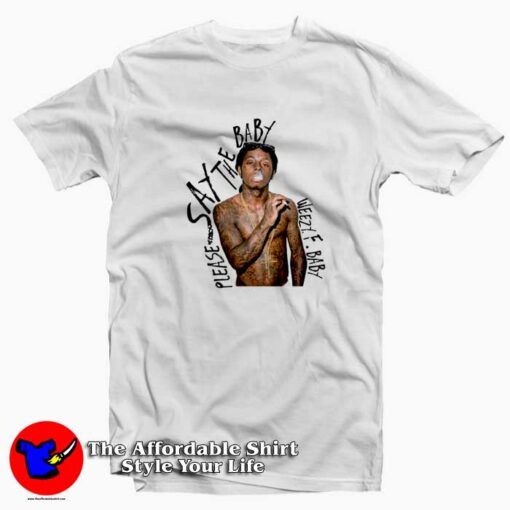 Lil Wayne Please Say The Baby Unisex T-shirt On Sale