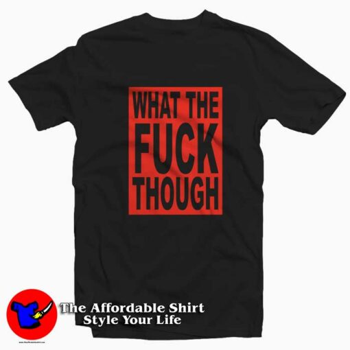 Lil Wayne What The Fuck Though Graphic T-Shirt On Sale