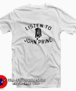 Listen To John Prine Graphic Unisex T shirt On Sale 1