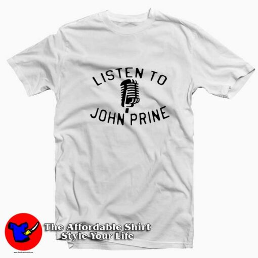 Listen To John Prine Graphic Unisex T-shirt On Sale