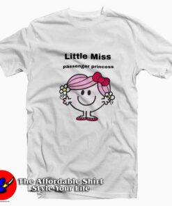 Little Miss Passenger Princess Cute Unisex T Shirt On Sale 1