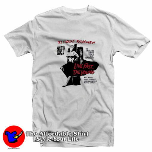 Live Fast Die Young Teenage Runaway T-Shirt On Sale