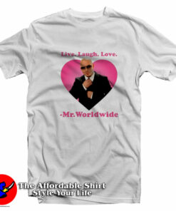Live Laugh Love Mr Worldwide Unisex T Shirt On Sale 1