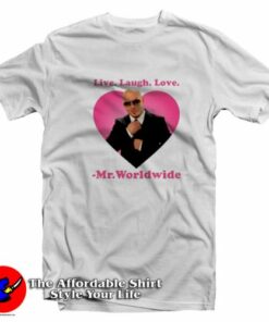 Live Laugh Love Mr Worldwide Unisex T Shirt On Sale 2