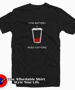 Low Battery Need Caffein Funny Parody T-shirt On Sale