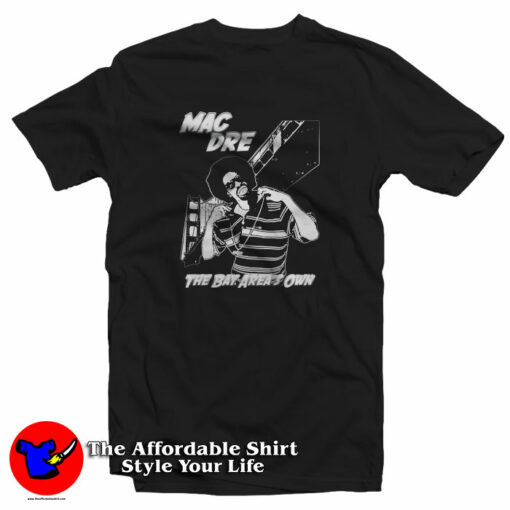 Mac Dre The Bay Areas Own Rap Unisex T-Shirt On Sale