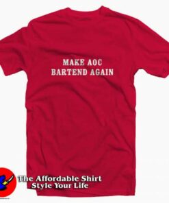 Make Aoc Bartend Again Unisex T-shirt Cheap On Sale
