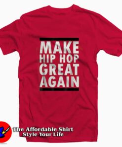 Make Hip Hop Great Again Funny Rap T-shirt On Sale
