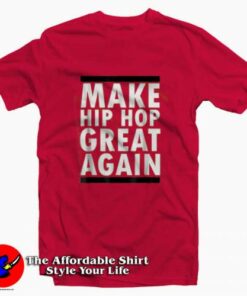 Make Hip Hop Great Again Funny Rap T-shirt On Sale
