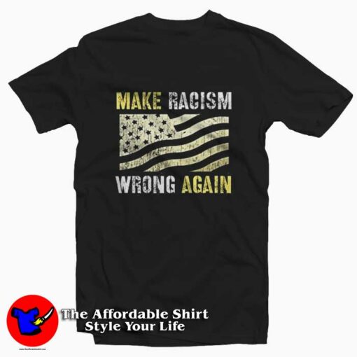 Make Racism Wrong Again Graphic T-Shirt On Sale