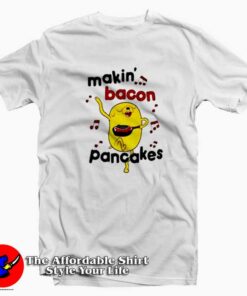 Makin Bacon Pancakes Music Funny Unisex T shirt On Sale 1