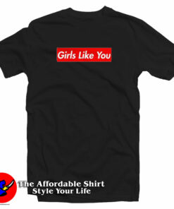 Maroon 5 Girls Like You T-Shirt Maroon 5 Girls Like You T-Shirt