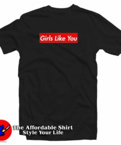 Maroon 5 Girls Like You T-Shirt Maroon 5 Girls Like You T-Shirt
