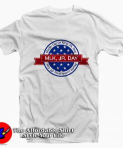 Martin Luther King Jr Day Celebrate T-shirt On Sale 1 Martin Luther King Jr Day Celebrate T shirt On Sale 2