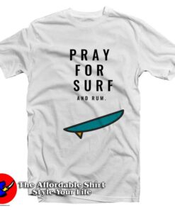 Maui Wildfire Pray For Suf And Rum Graphic T-Shirt On Sale Maui Wildfire Pray For Suf And Rum Graphic T-Shirt On Sale