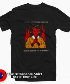 May All The Mother Fuckers Who Spite Me T-shirt On Sale May All The Mother Fuckers Who Spite Me T-shirt On Sale