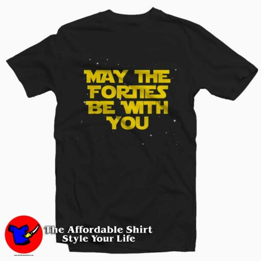 May the Forties Be With You 1979 Unisex T-shirt On Sale