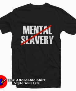 Mental Slavery Tee Shirt 1
