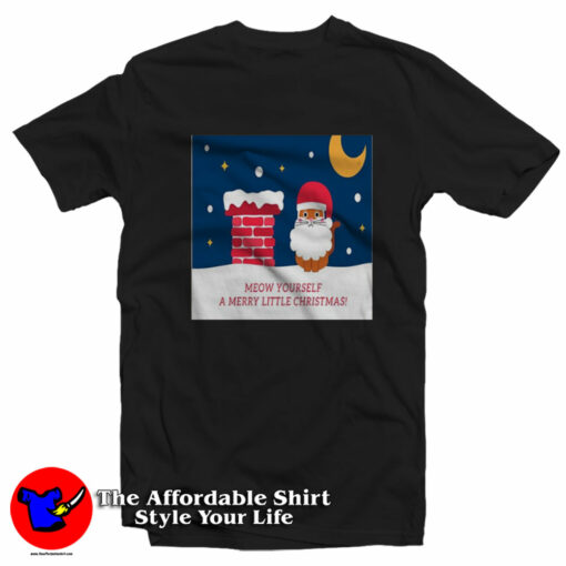 Meow Yourself A Merry Little Christmas T-Shirt On Sale