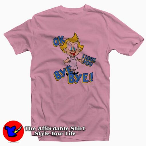 Mindy OK I Love You Bye Bye Animaniacs T-shirt On Sale