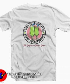 Moderna Vaccine Funky Cold Stephanie Miller T shirt On Sale 2