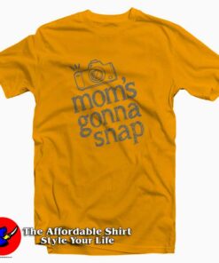 Mom Gonna Snap Photography Tee Shirt 1