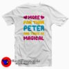More Pan Than Peter And Twice As Magical Tee Shirt