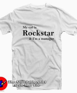 My Cat is Rockstar and I’m a Manager T-shirt Cheap