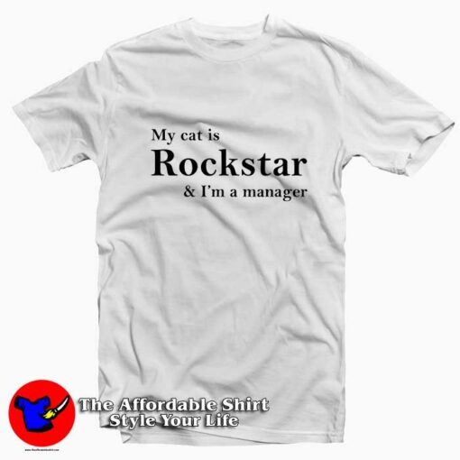 My Cat is Rockstar and I’m a Manager T-shirt Cheap