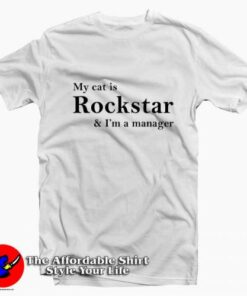 My Cat is Rockstar and I’m a Manager T-shirt Cheap