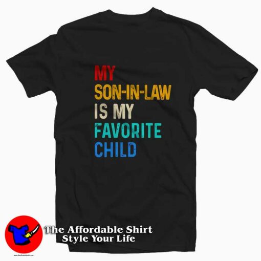 My Son in Law is My Favorite Child T-Shirt On Sale