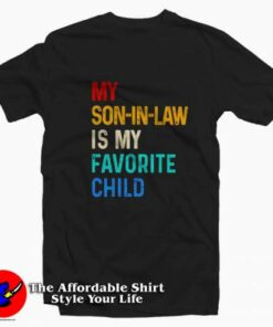 My Son in Law is My Favorite Child T-Shirt On Sale