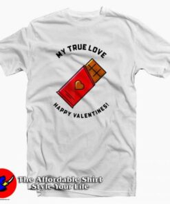 My True Love Happy Valentines Chocolate T-Shirt Gift Valentine’s Day My True Love Happy Valentines Chocolate T-Shirt Gift Valentine’s Day