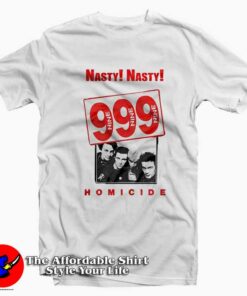 Nasty Nasty 999 Homicide Vintage Unisex T-shirt On Sale Nasty Nasty 999 Homicide Vintage Unisex T-shirt On Sale