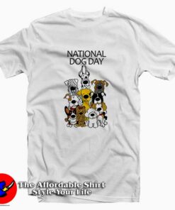 National Dog Day Tee Shirt National Dog Day Tee Shirt