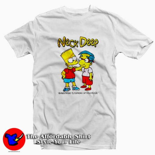 Neck Deep Everything’s Coming Up Milhouse T-shirt On Sale