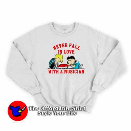 Never Fall In Love With A Musician Peanuts Sweatshirt On Sale