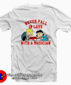 Never Fall In Love With A Musician Peanuts T shirt On Sale 1