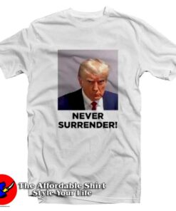 Never Surrender Trump Mugshot Graphic T Shirt On Sale 1