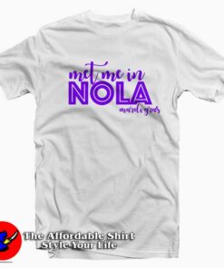 New Orleans Meet Me in NOLA T Shirt Gift Carnival Mardi Grass 1