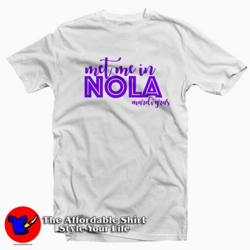 New Orleans Meet Me in NOLA T-Shirt Gift Carnival Mardi Grass