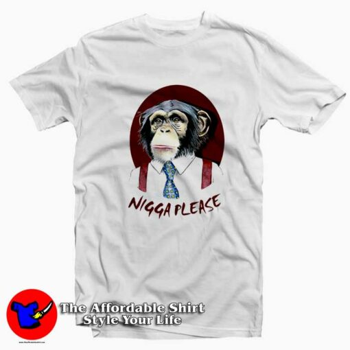 Nigga Please Monkey Funny Unisex T-shirt On Sale