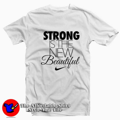 Nike Strong Is The New Beautiful Unisex T-shirt On Sale