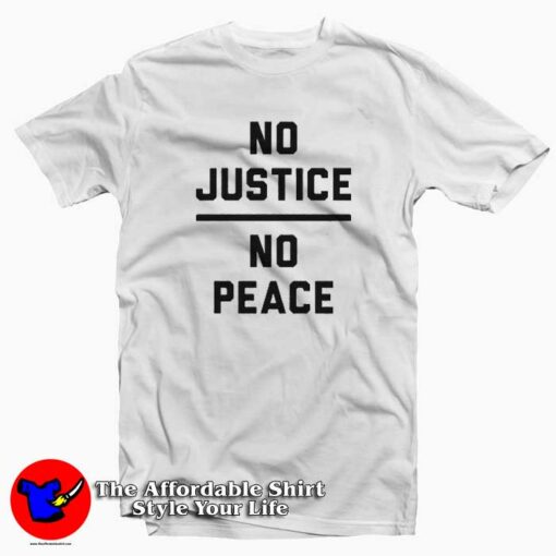 No Justice No Peace Unisex T-shirt Trends