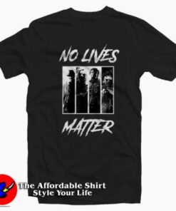No Lives Matter Classic 13 Unisex T shirt On Sale 2