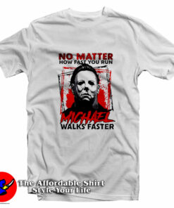 No Matter How Fast You Run Halloween T-Shirt On Sale No Matter How Fast You Run Halloween T-Shirt On Sale