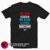 No Red No Blue States Biden Harris T-shirt On Sale