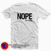 Nope Not Today Quote Tee Shirt