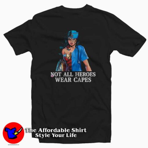 Not All Heroes Wear Capes Wonder Woman T-Shirt Gift Mother’s Day