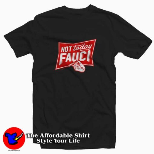 Not Today Fauci Funny Parody Unisex T-shirt On Sale